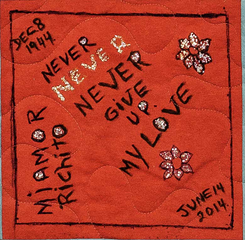 Quilt square for Richard Costa with text reading: Never Never Never give up my love.