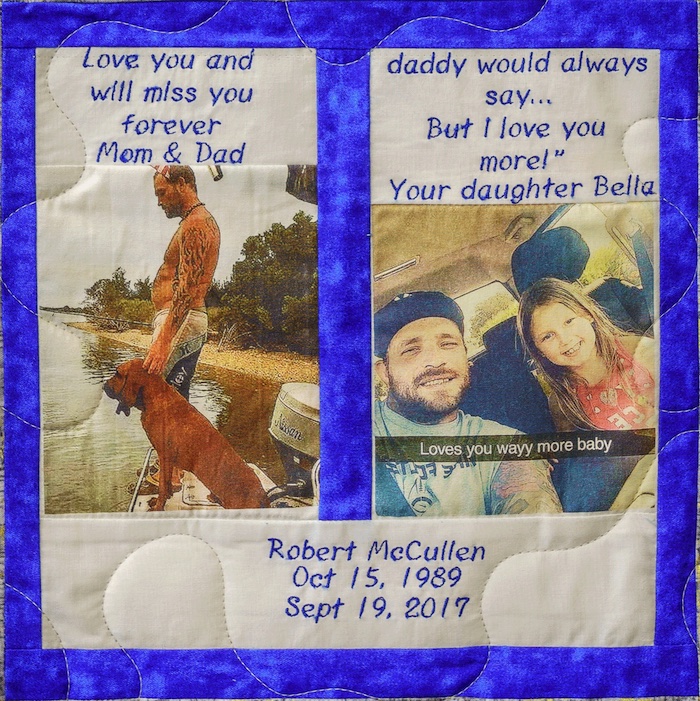 Quilt square for Robert McCullen with photos of Robert on a boat with his dog and with his family. Text reading: Love you and will miss you forever Mom & Dad. Daddy would always say, But I love you more!
