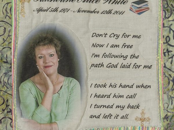 Quilt Square for Katherine Alice White with portrait of Katherine and text reading: Don’t cry for me, now I am free, I’m following the path God laid for me, I took his hand when I heard him call, I turned by back and left it all.
