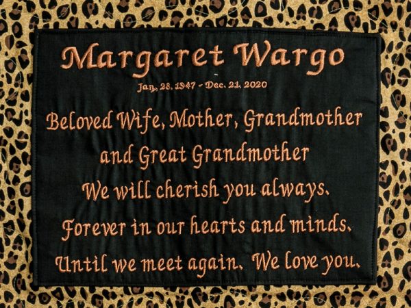 Quilt Square for Margaret Wargo with text reading: Beloved Wife, Mother, Grandmother, and Great Grandmother. We will cherish you always, forever in our hearts and minds, until we meet again. We love you.