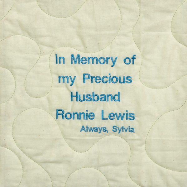 Quilt square for Ronnie Lewis with text reading: In Memory of my Precious Husband Ronnie Lewis. Always, Sylvia.