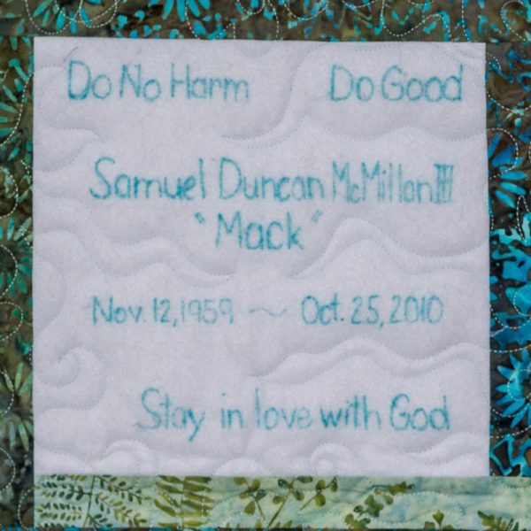 Quilt square for Samuel Mack McMillan with text reading: do no harm, do good, stay in love with God.