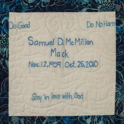 Quilt square for Samuel D. McMillan Mack with text reading: Do Good, Do No Harm Stay in love with God.